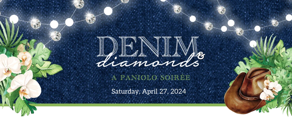 Denim & Diamonds A Paniolo Soiree Saturday, April 27, 2024